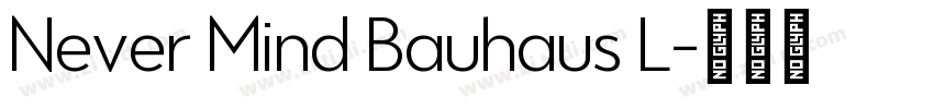 Never Mind Bauhaus L字体转换